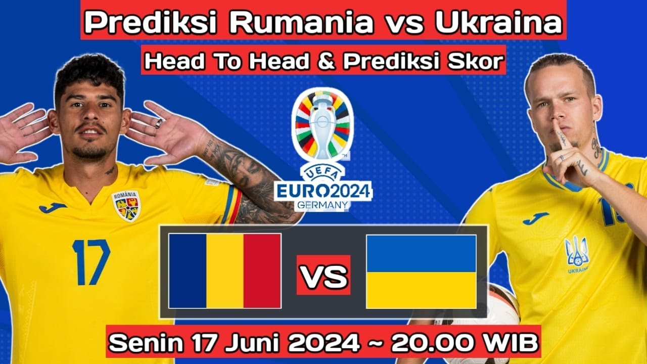 Rumania vs Ukraina: Prediksi Skor, Line Up, Head to Head & Jadwal Tayang