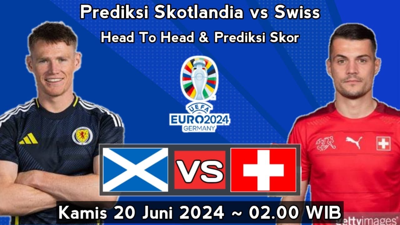 Prediksi Euro Antara Skotlandia vs Swiss 20 Juni 2024